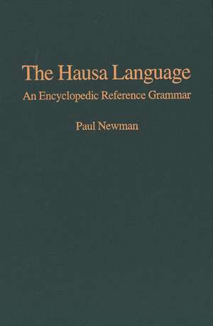 The Hausa Language – An Encyclopedia Reference Grammar de Paul Newman