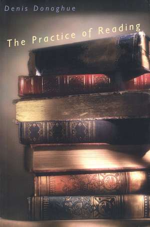 The Practice of Reading de Denis Donoghue