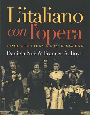 L`italiano con l`opera: Lingua, cultura e conversazione de Daniela Noe