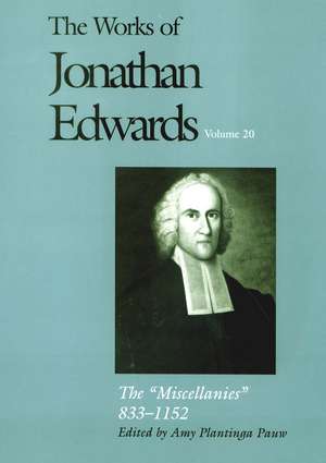 The Works of Jonathan Edwards, Vol. 20: Volume 20: The "Miscellanies," 833-1152 de Jonathan Edwards