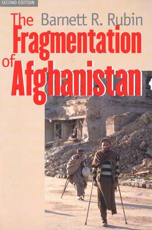 The Fragmentation of Afghanistan: State Formation and Collapse in the International System de Barnett R. Rubin