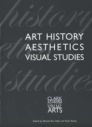 Art History, Aesthetics, Visual Studies de Michael Ann Holly