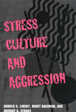 Stress, Culture, and Aggression de Arnold S. Linsky