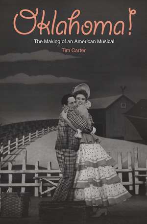 Oklahoma!: The Making of an American Musical de Tim Carter