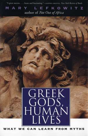 Greek Gods, Human Lives: What We Can Learn from Myths de Mary Lefkowitz