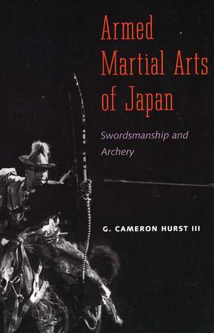 Armed Martial Arts of Japan: Swordsmanship and Archery de G. Hurst I, II