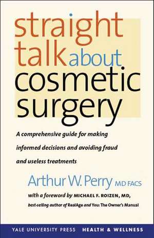 Straight Talk about Cosmetic Surgery de Arthur W Perry