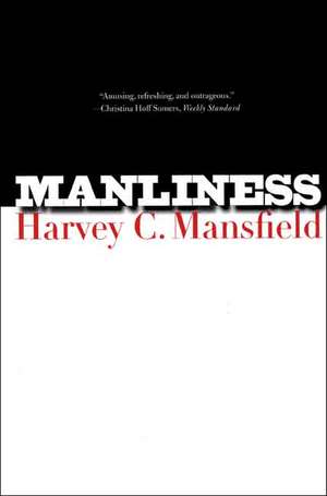 Manliness de Harvey C. Mansfield