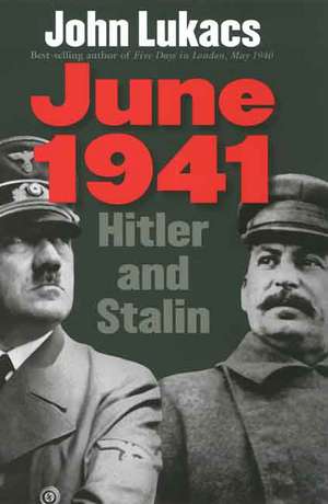 June 1941: Hitler and Stalin de John Lukacs