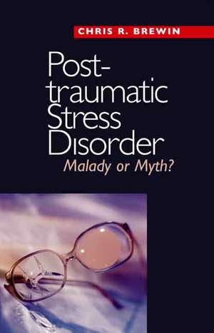 Posttraumatic Stress Disorder: Malady or Myth? de Chris R. Brewin