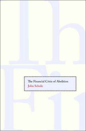 The Financial Crisis of Abolition de John Schulz