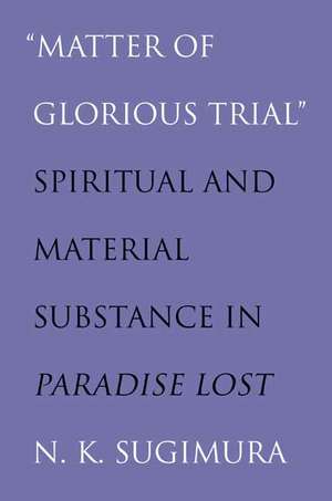 "Matter of Glorious Trial": Spiritual and Material Substance in "Paradise Lost" de Noel Sugimura