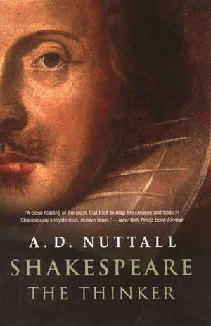 Shakespeare the Thinker de A. D. Nuttall