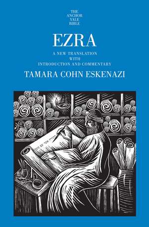 Ezra: A New Translation with Introduction and Commentary de Tamara Cohn Eskenazi