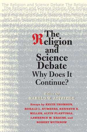 The Religion and Science Debate: Why Does It Continue? de Harold W. Attridge