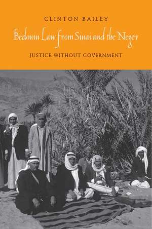 Bedouin Law from Sinai and the Negev: Justice without Government de Clinton Bailey