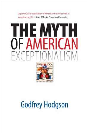 The Myth of American Exceptionalism de Godfrey Hodgson