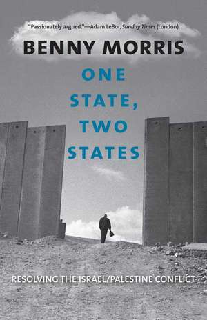 One State, Two States – Resolving the Israel/Palestine Conflict de Benny Morris