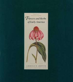 Flowers and Herbs of Early America de Lawrence Griffith