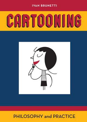 Cartooning: Philosophy and Practice de Ivan Brunetti