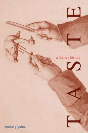 Taste: A Literary History de Denise Gigante