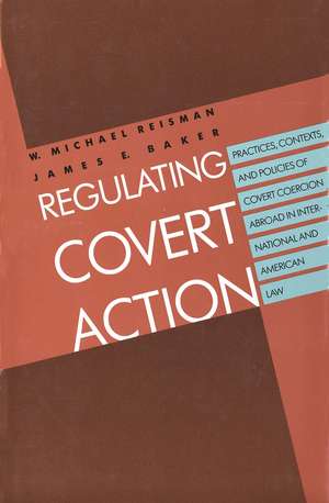 Regulating Covert Action de W. Michael Reisman