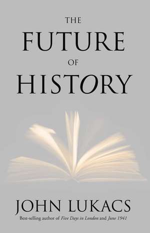 The Future of History de John Lukacs