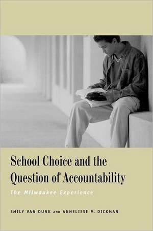 School Choice and the Question of Accountability: The Milwaukee Experience de Emily Van Dunk