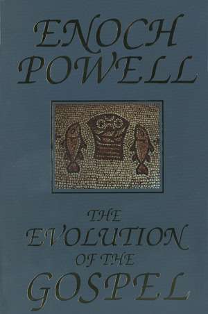 The Evolution of the Gospel: A New Translation of the First Gospel with Commentary and Introductory Essay de J. Enoch Powell