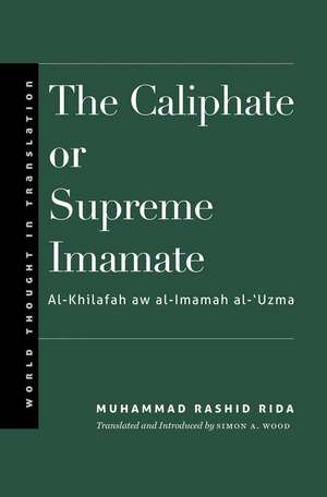 The Caliphate or Supreme Imamate de Muhammad Rashid Rida