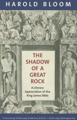 The Shadow of a Great Rock: A Literary Appreciation of the King James Bible de Harold Bloom