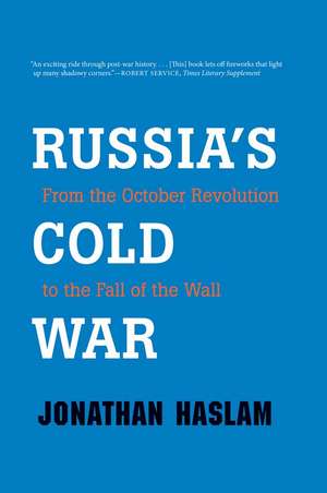 Russia's Cold War: From the October Revolution to the Fall of the Wall de Jonathan Haslam