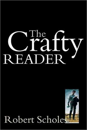 The Crafty Reader de Robert Scholes