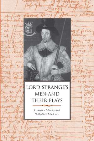 Lord Strange's Men and Their Plays de Lawrence Manley