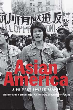 Asian America: A Primary Source Reader de Cathy J. Schlund-Vials