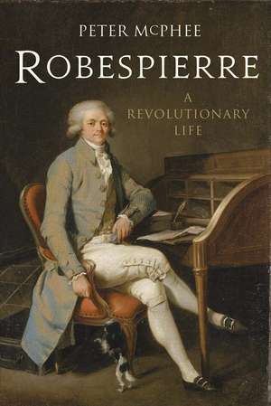 Robespierre: A Revolutionary Life de Peter McPhee