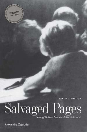 Salvaged Pages: Young Writers' Diaries of the Holocaust de Alexandra Zapruder