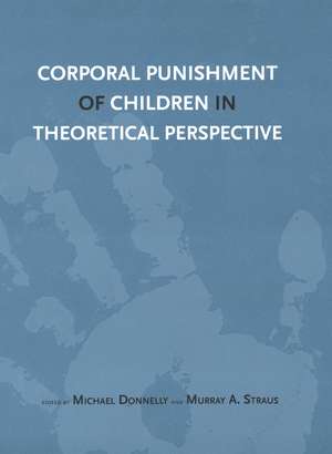 Corporal Punishment of Children in Theoretical Perspective de Michael Donnelly