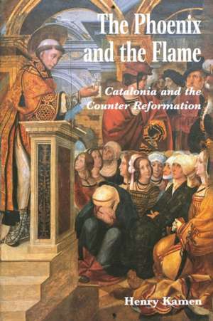 The Phoenix and the Flame: Catalonia and the Counter Reformation de Henry Kamen