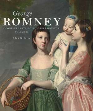 George Romney: A Complete Catalogue of His Paintings de Alex Kidson