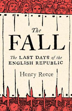 The Fall – Last Days of the English Republic de Henry Reece