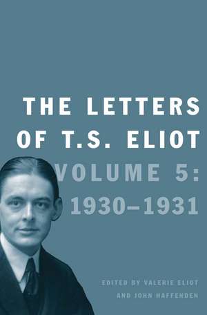 The Letters of T. S. Eliot: Volume 5: 1930-1931 de T. S. Eliot