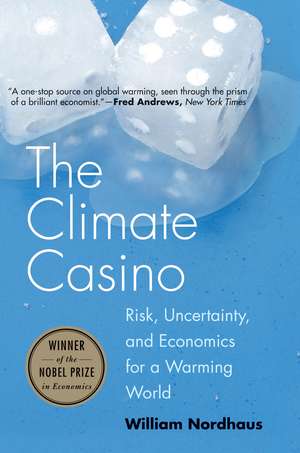 The Climate Casino: Risk, Uncertainty, and Economics for a Warming World de William D. Nordhaus