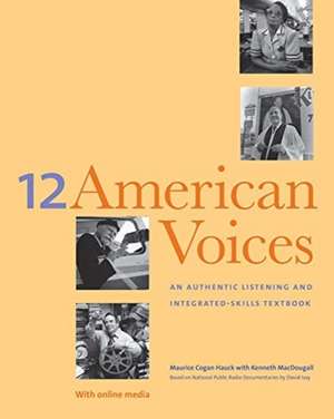 Twelve American Voices – An Authentic Listening & Integrated–Skills Textbook, with Online Media de Maurice Hauck