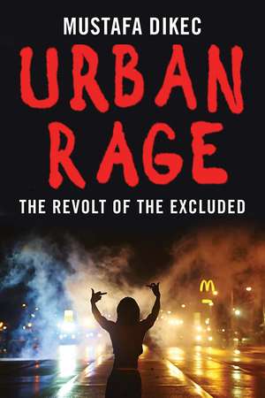 Urban Rage: The Revolt of the Excluded de Mustafa Dikec