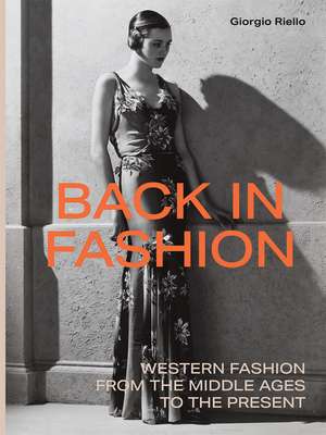 Back in Fashion: Western Fashion from the Middle Ages to the Present de Giorgio Riello