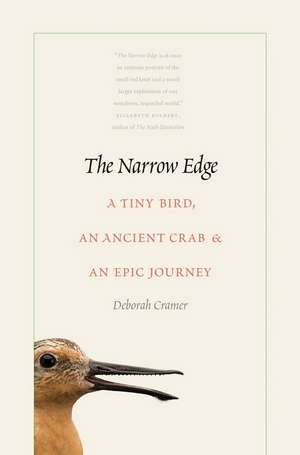 The Narrow Edge: A Tiny Bird, an Ancient Crab, and an Epic Journey de Deborah Cramer