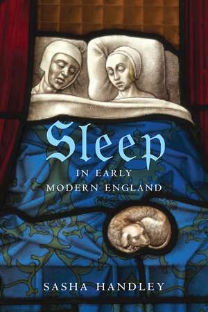 Sleep in Early Modern England de Sasha Handley