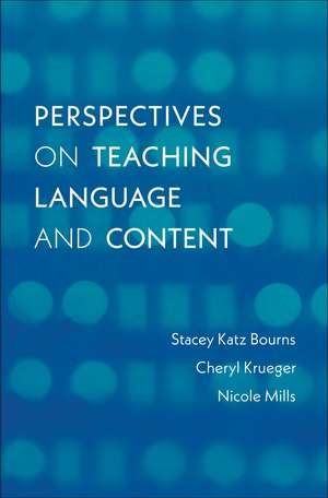 Perspectives on Teaching Language and Content de Stacey Katz Bourns