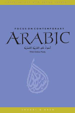 Focus on Contemporary Arabic: With Online Media de Shukri B. Abed